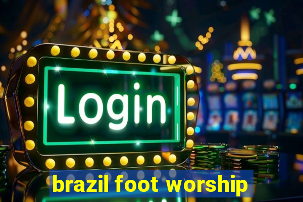 brazil foot worship